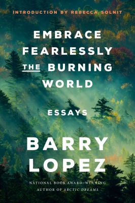 Embrace fearlessly the burning world : essays cover image