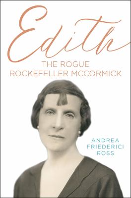 Edith : the rogue Rockefeller McCormick cover image