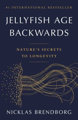 Jellyfish age backwards : nature's secrets to longevity cover image