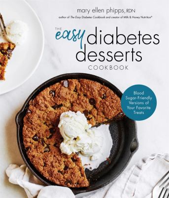 The easy diabetes desserts cookbook : blood sugar-friendly versions of your favorite treats cover image