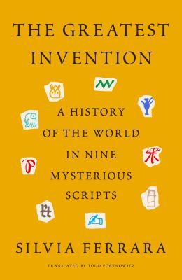 The greatest invention : a history of the world in nine mysterious scripts cover image