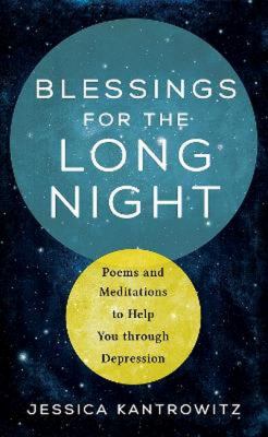 Blessings for the long night : poems and meditations to help you through depression cover image