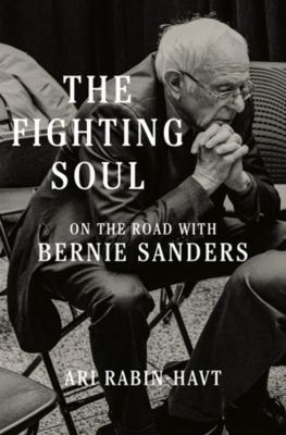The fighting soul : on the road with Bernie Sanders cover image