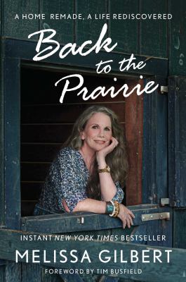 Back to the prairie : a home remade, a life rediscovered cover image