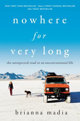 Nowhere for very long : the unexpected road to an unconventional life cover image