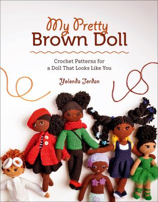 My pretty brown doll : crochet patterns for a doll that looks like you cover image
