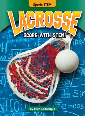 Lacrosse : score with STEM! cover image