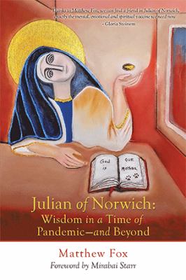 Julian of Norwich : wisdom in a time of pandemic -- and beyond cover image