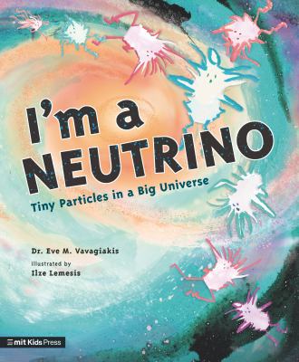 I'm a neutrino : tiny particles in a big universe cover image