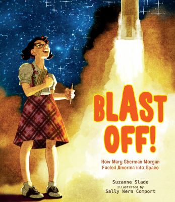 Blast off! : how Mary Sherman Morgan fueled America into space cover image