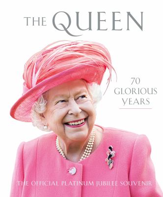 The Queen : 70 glorious years : the official platinum jubilee souvenir cover image