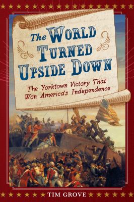 The world turned upside down : the Yorktown victory that won America's independence cover image