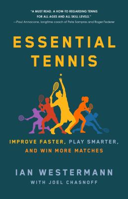 Essential tennis : improve faster, play smarter, and win more matches cover image