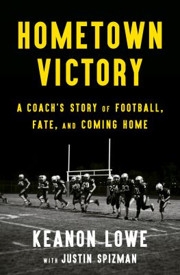 Hometown victory : a coach's story of football, fate, and coming home cover image