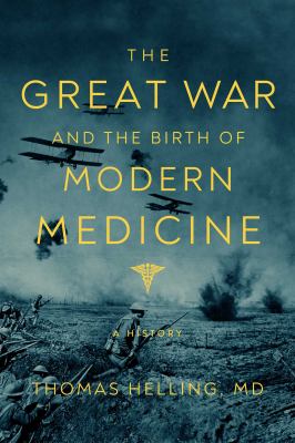 The great war and the birth of modern medicine : a history cover image