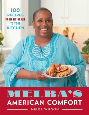 Melba's American comfort : 100 recipes from my heart to your kitchen cover image