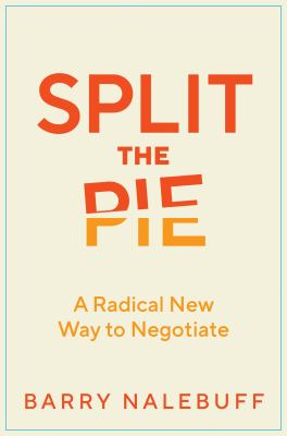 Split the pie : a radical new way to negotiate cover image