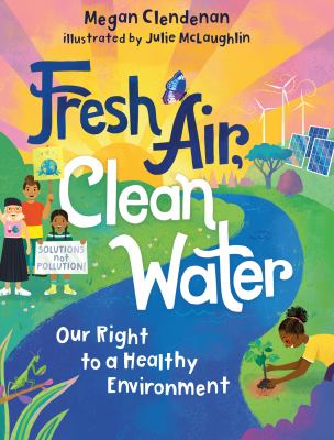 Fresh air, clean water : our right to a healthy environment cover image