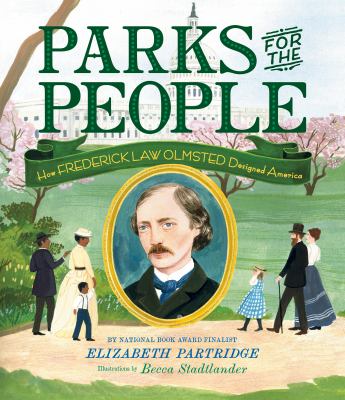 Parks for the people : how Frederick Law Olmsted designed America cover image