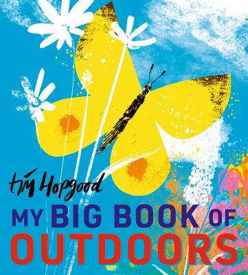 My big book of outdoors : welcome! In every season, there is something different to see, discover, make and do. So explore the seasons, get outdoors and into nature! cover image
