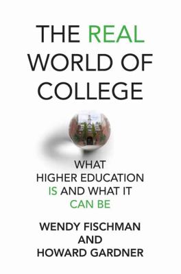 The real world of college : what higher education is and what it can be cover image