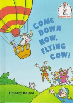 Come down now, flying cow! cover image