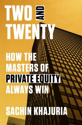 Two and twenty : how the masters of private equity always win cover image