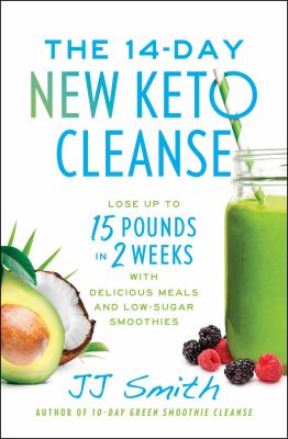 The 14-day new keto cleanse : lose up to 15 pounds in 2 weeks with delicious meals and low-sugar smoothies cover image
