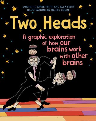 Two heads : a graphic exploration of how our brains work with other brains cover image