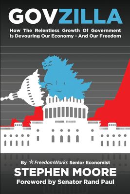 Govzilla : how the relentless growth of government is devouring our economy -- and our freedom cover image