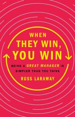 When they win, you win : being a great manager is simpler than you think cover image