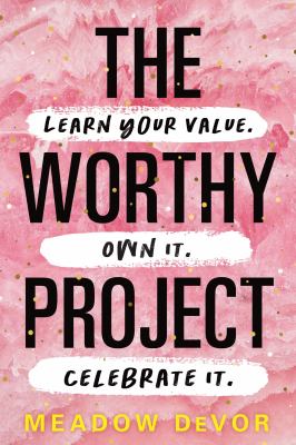 The worthy project : learn your value, own it, celebrate it. cover image