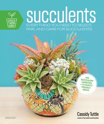 Succulents : everything you need to select, pair and care for succulents cover image