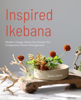 Inspired Ikebana : modern design meets the ancient art of Japanese of flower arrangement cover image