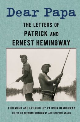Dear Papa : the letters of Patrick and Ernest Hemingway cover image