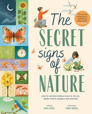 The secret signs of nature : how to uncover hidden clues in the sky, water, plants, animals and weather cover image