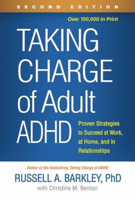 Taking charge of adult ADHD : proven strategies to succeed at work, at home, and in relationships cover image