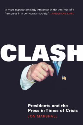 Clash : presidents and the press in times of crisis cover image
