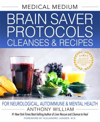 Medical medium brain saver protocol cleanses & recipes : for neurological, autoimmune & mental health cover image
