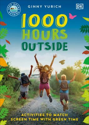 1000 hours outside : activities to match screen time with green time cover image