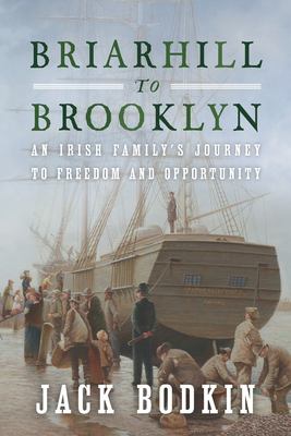 Briarhill to Brooklyn : an Irish family's journey to freedom and opportunity cover image