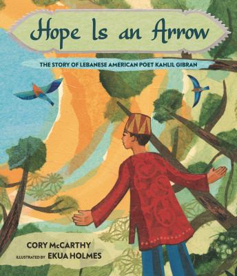 Hope is an arrow : the story of Lebanese American poet Khalil Gibran cover image