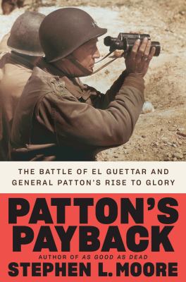Patton's payback : the battle of El Guettar and General Patton's rise to glory cover image