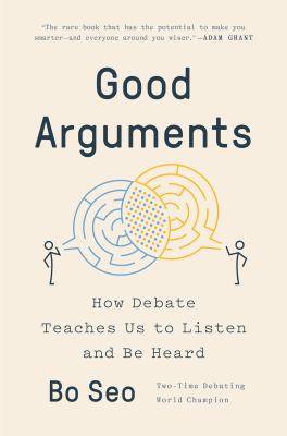 Good arguments : how debate teaches us to listen and be heard cover image