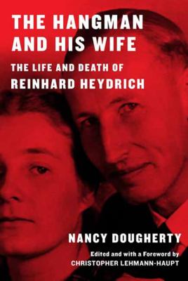 The hangman and his wife : the life and death of Reinhard Heydrich cover image