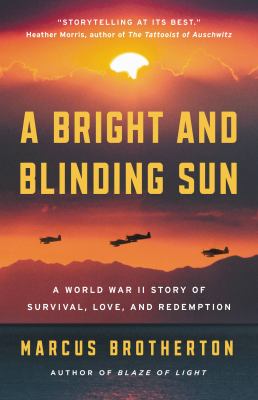 A bright and blinding sun : a World War II story of survival, love, and redemption cover image