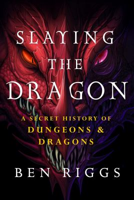 Slaying the dragon : a secret history of Dungeons and Dragons cover image