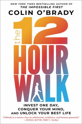 The 12 hour walk : invest one day, conquer your mind, and unlock your best life cover image