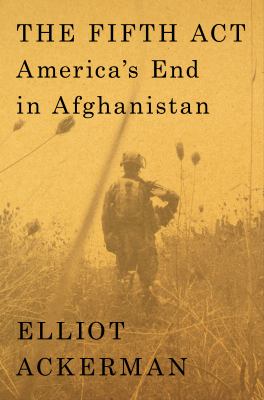 The fifth act : America's end in Afghanistan cover image