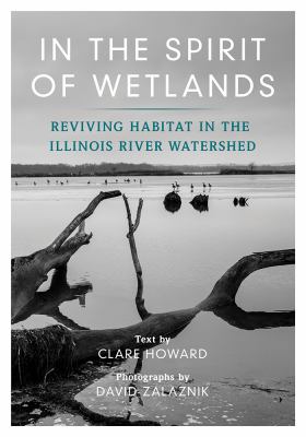 In the spirit of wetlands : reviving habitat in the Illinois river watershed cover image
